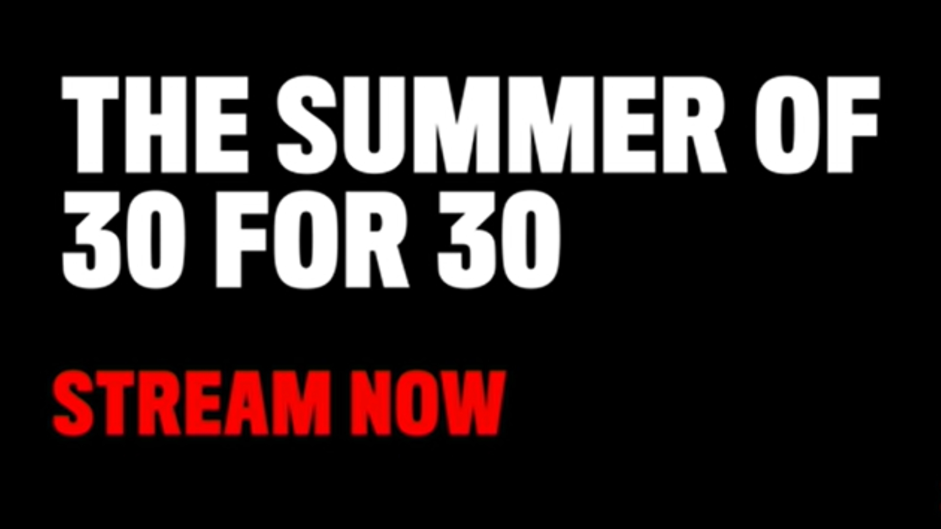 Summer of 30 for 30